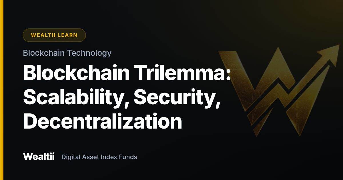 Blockchain Trilemma: Scalability, Security, Decentralization β Wealtii Learn Center