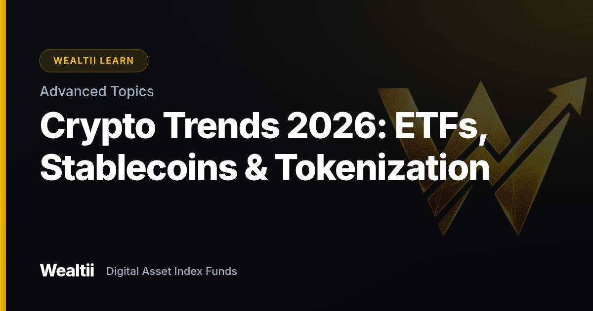 Crypto Trends 2026: ETFs, Stablecoins & Tokenization — Wealtii Learn Center
