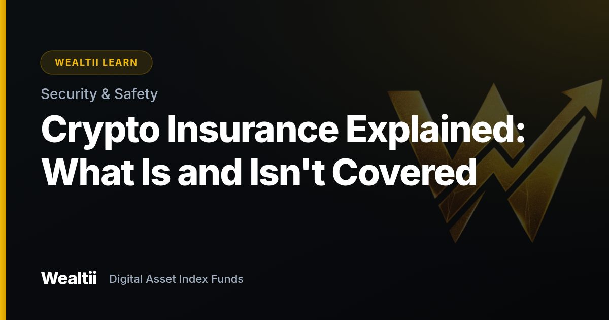 Crypto Insurance Explained: What Is and Isn't Covered — Wealtii Learn Center