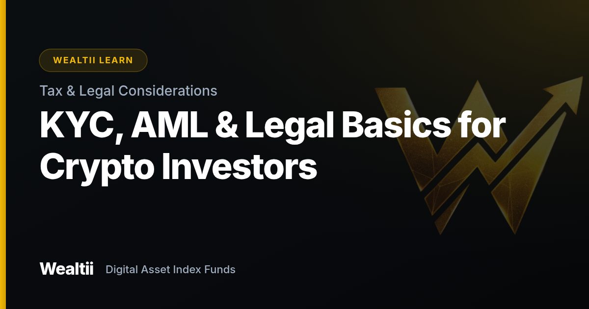 KYC, AML & Legal Basics for Crypto Investors — Wealtii Learn Center