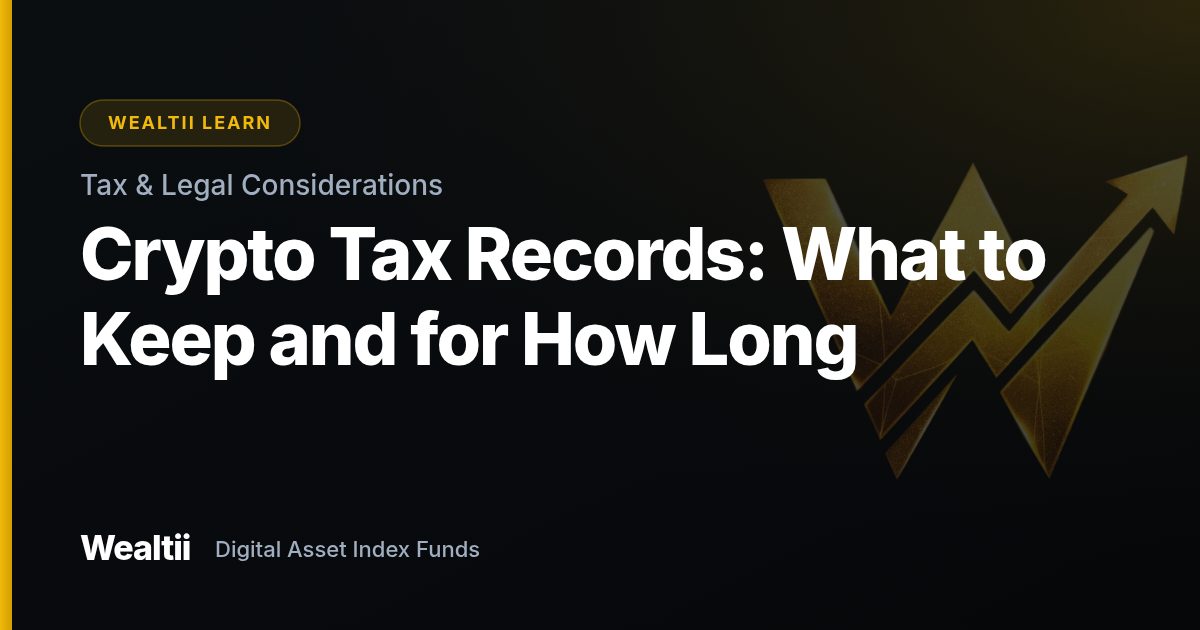 Crypto Tax Records: What to Keep and for How Long β Wealtii Learn Center