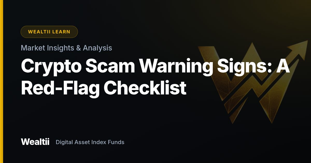 Crypto Scam Warning Signs: A Red-Flag Checklist — Wealtii Learn Center
