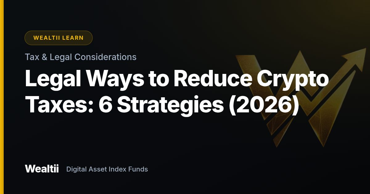 Legal Ways to Reduce Crypto Taxes: 6 Strategies (2026) — Wealtii Learn Center