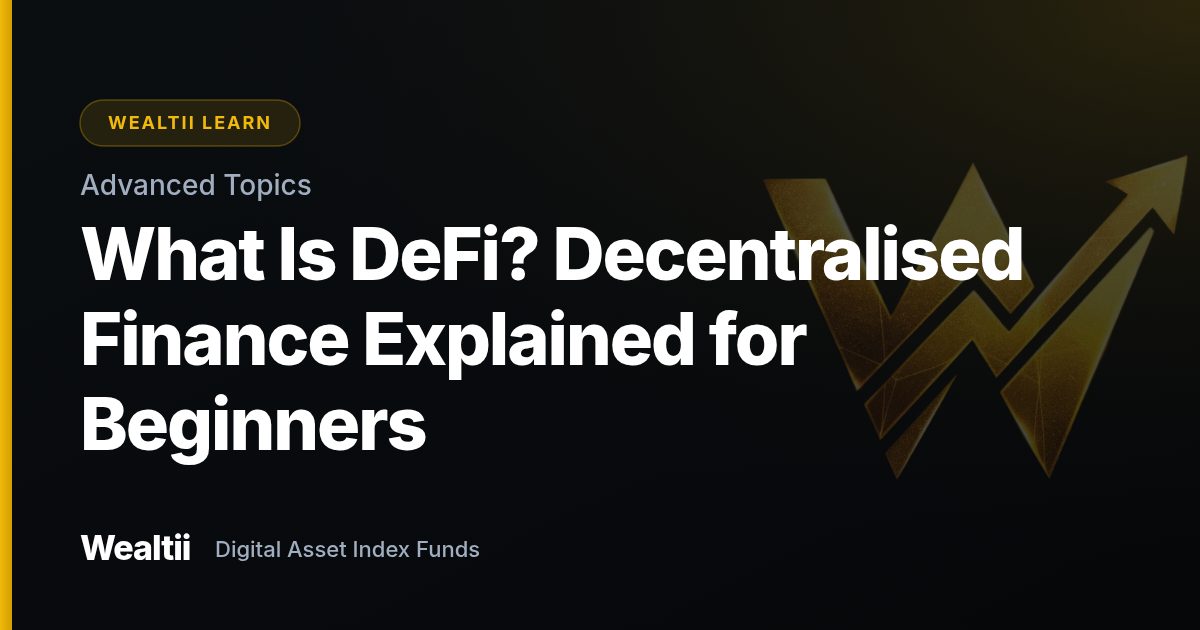 What Is DeFi? Decentralised Finance Explained for Beginners β Wealtii Learn Center