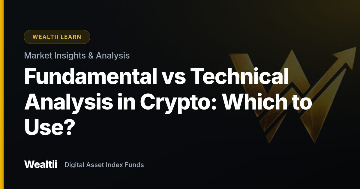 Fundamental vs Technical Analysis in Crypto: Which to Use? — Wealtii Learn Center