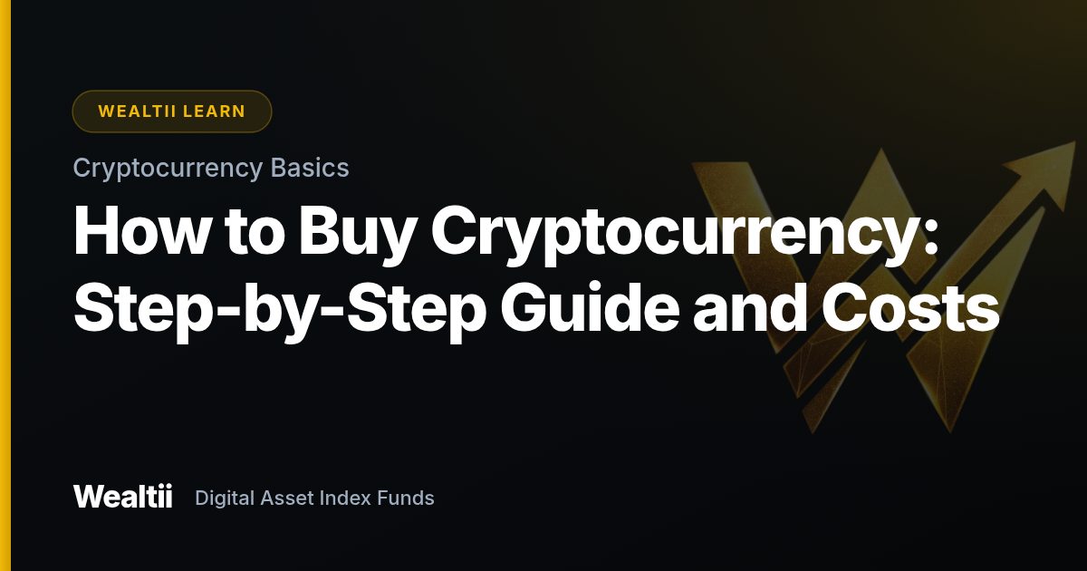 How to Buy Cryptocurrency: Step-by-Step Guide and Costs — Wealtii Learn Center