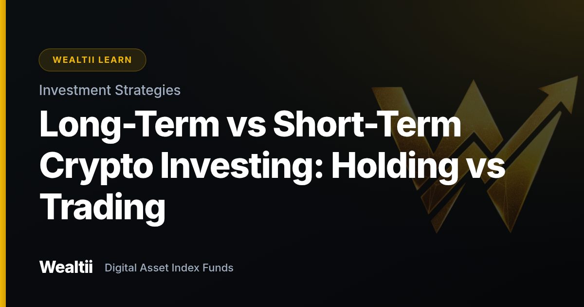 Long-Term vs Short-Term Crypto Investing: Holding vs Trading β Wealtii Learn Center