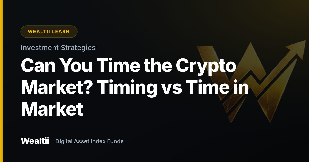 Can You Time the Crypto Market? Timing vs Time in Market — Wealtii Learn Center
