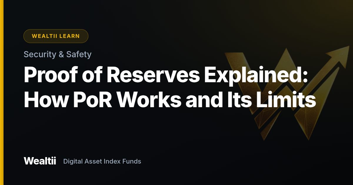 Proof of Reserves Explained: How PoR Works and Its Limits — Wealtii Learn Center