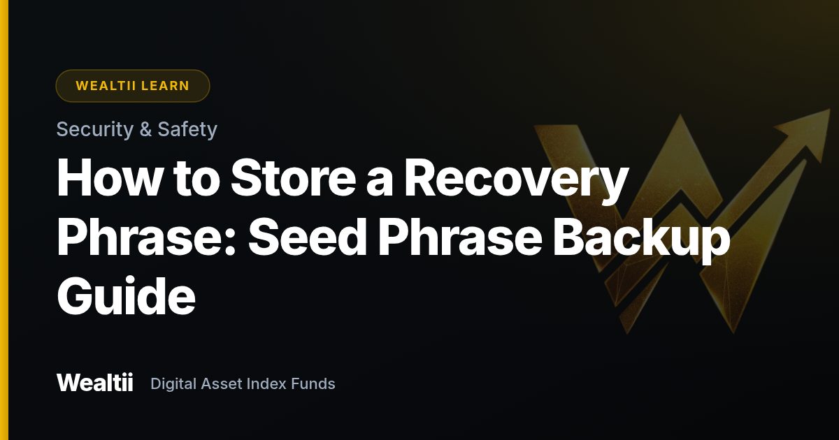 How to Store a Recovery Phrase: Seed Phrase Backup Guide β Wealtii Learn Center
