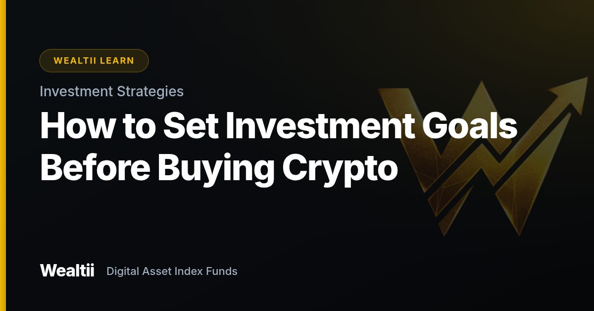 How to Set Investment Goals Before Buying Crypto — Wealtii Learn Center