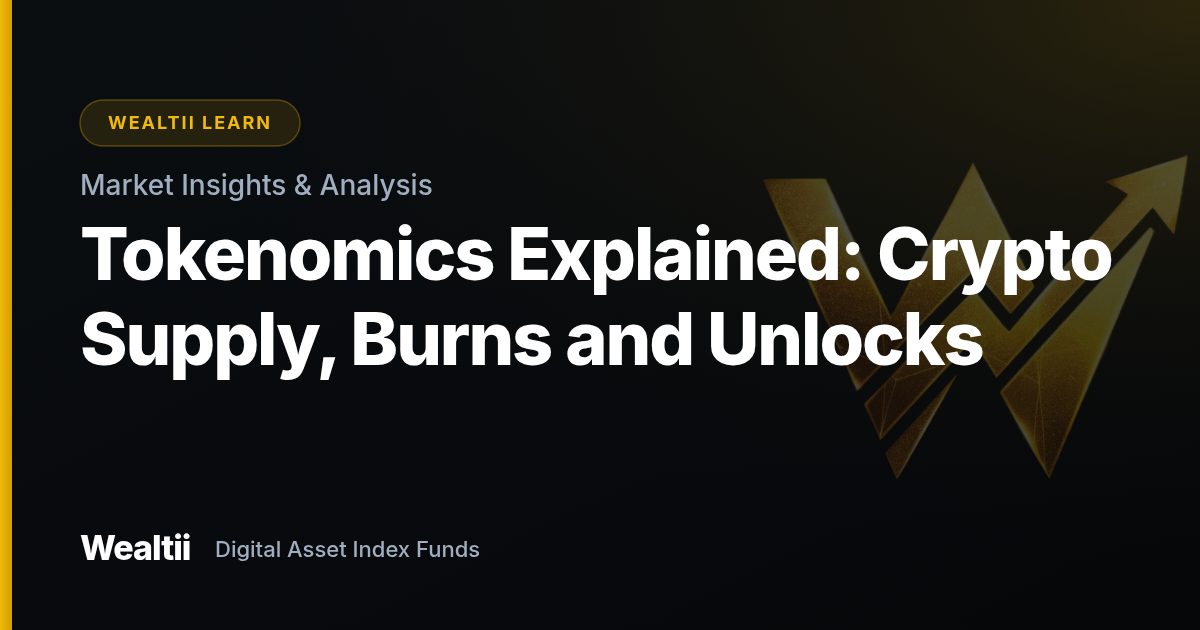 Tokenomics Explained: Crypto Supply, Burns and Unlocks — Wealtii Learn Center