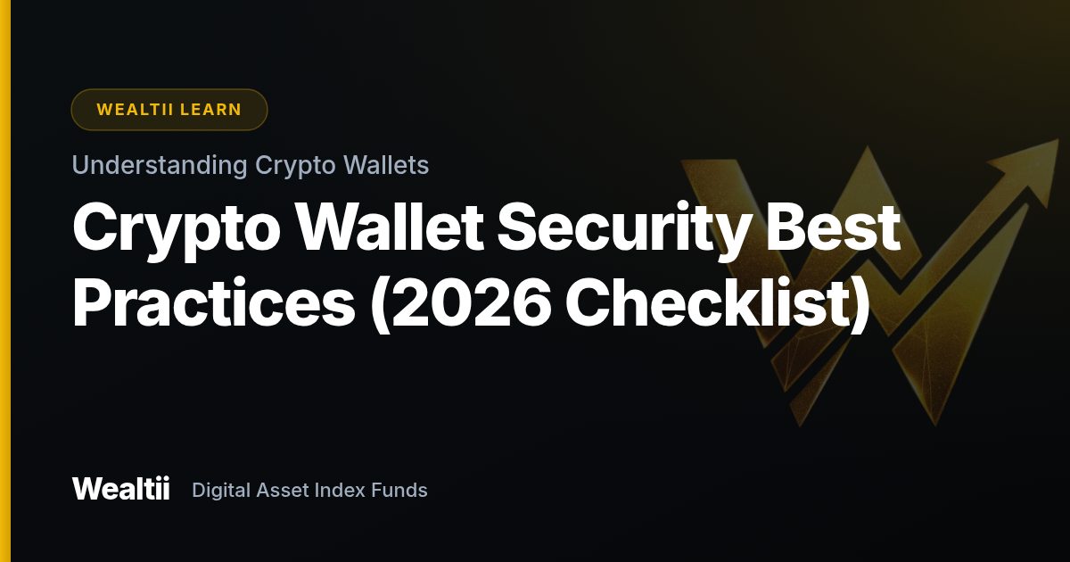 Crypto Wallet Security Best Practices (2026 Checklist) — Wealtii Learn Center