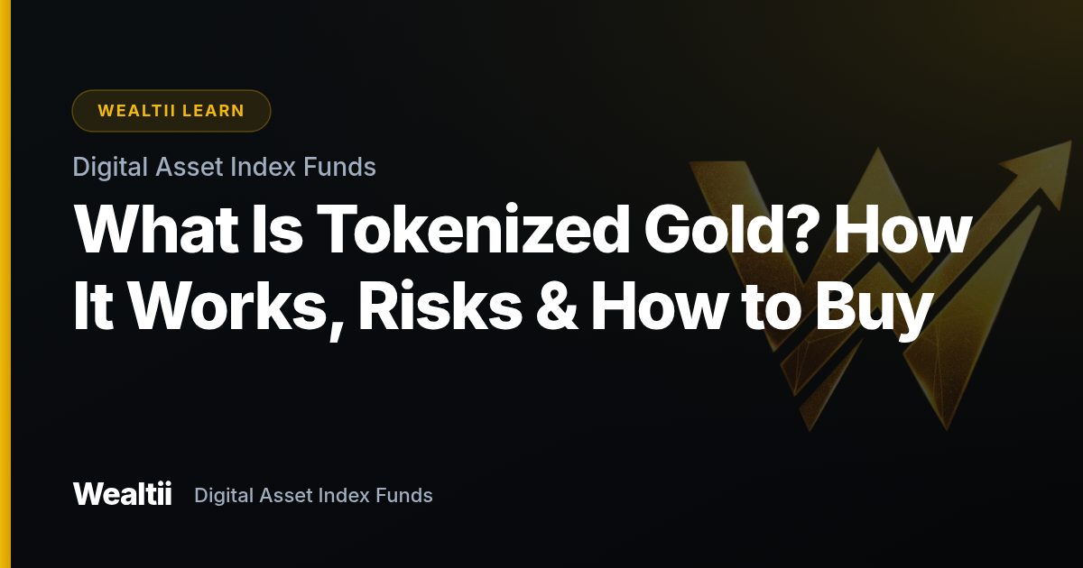 What Is Tokenized Gold? How It Works, Risks & How to Buy β Wealtii Learn Center